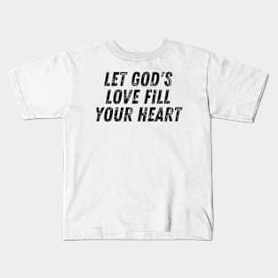 Let God's Love Fill Your Heart Christian Kids T-Shirt